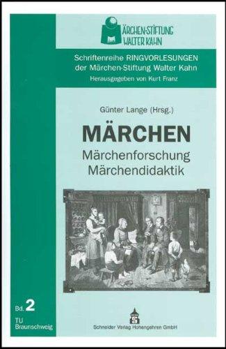 Märchen - Märchenforschung - Märchendidaktik: Schriftenreihe Ringvorlesungen der Märchen-Stiftung Walter Kahn 2