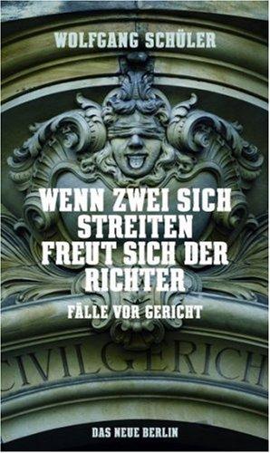 Wenn zwei sich streiten, freut sich der Richter: Fälle vor Gericht