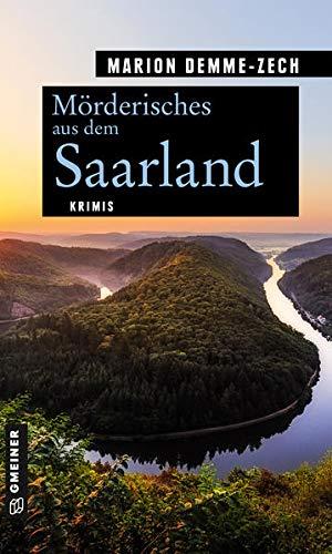 Mörderisches aus dem Saarland: Krimis (Kriminelle Freizeitführer im GMEINER-Verlag)