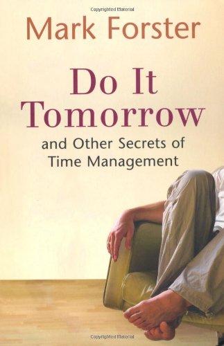 Do It Tomorrow and Other Secrets of Time Management