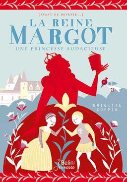 La reine Margot : une princesse audacieuse