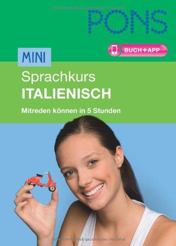 PONS Mini-Sprachkurs Italienisch: Mitreden können in 5 Stunden. Buch mit App