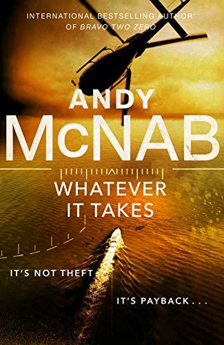 Whatever It Takes: The thrilling new novel from bestseller Andy McNab