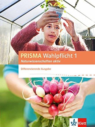 PRISMA Wahlpflicht 1 Naturwissenschaften aktiv: Schülerbuch - Differenzierende Ausgabe