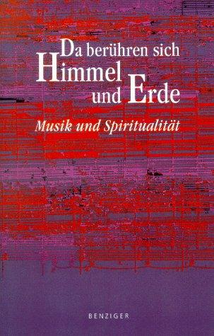 Da berühren sich Himmel und Erde. Musik und Spiritualität