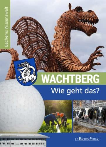 Wachtberg - Wie geht das?: Bachems Wissenswelt