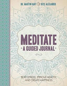 Best Meditations on Earth Guided Journal: Beat Stress, Improve Health, and Create Happiness