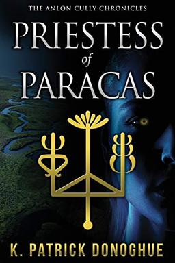 Priestess of Paracas (The Anlon Cully Chronicles, Band 4)