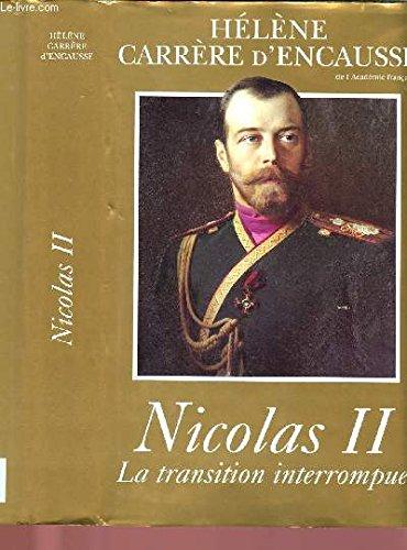 Nicolas II, la transition interrompue, une biographie politique.