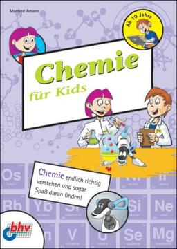 Chemie für Kids: Chemie endlich richtig verstehen und sogar Spaß daran finden! (mitp für Kids)