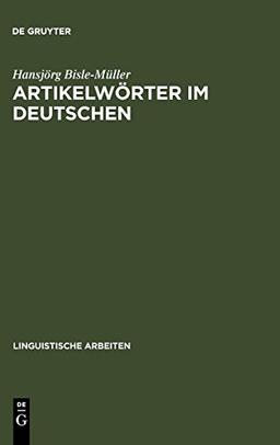 Artikelwörter im Deutschen: semantische und pragmatische Aspekte ihrer Verwendung (Linguistische Arbeiten, Band 267)