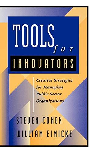 Tools Innovators Public Sector: Creative Strategies for Managing Public Sector Organizations (Jossey-Bass Nonprofit and Public Management Series)