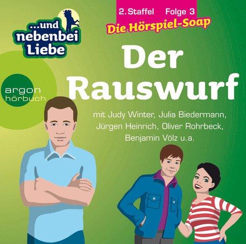 Der Rauswurf, 2. Staffel, Folge 3: Reihentitel: ... und nebenbei Liebe