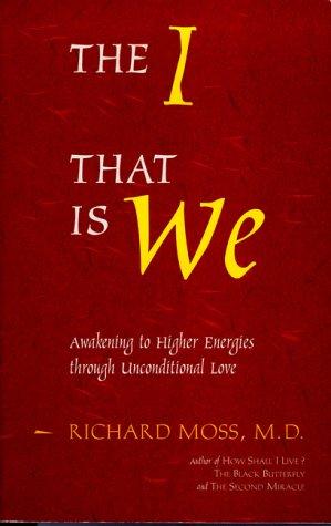 The I That Is We: Awakening to Higher Energies Through Unconditional Love