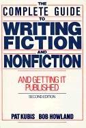 The Complete Guide to Writing Fiction and Nonfiction: And Getting It Published