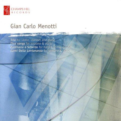 Menotti: Trio / Five Songs / Cantilena e Scherzo / Canti della Lontananza