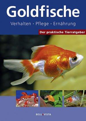 Der praktische Tierratgeber: Goldfische. Verhalten. Pflege. Ernährung