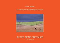 Zu Fuß durch die Mecklenburgische Schweiz: BLAUER MOND SEPTEMBER - Ein Tagebuch