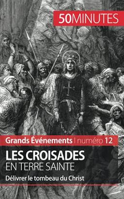 Les croisades en Terre sainte : Délivrer le tombeau du Christ