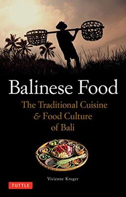 Balinese Food: The Traditional Cuisine & Food Culture of Bali