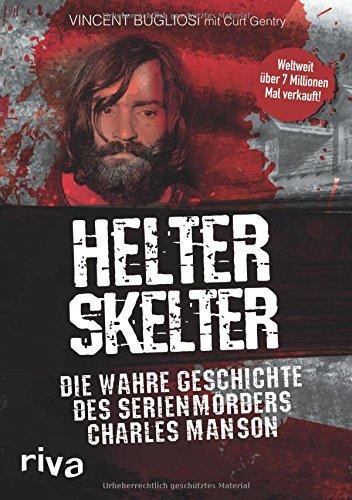 Helter Skelter: Die Wahre Geschichte Des Serienmörders Charles Manson