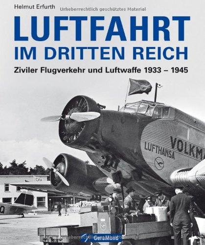 Luftfahrt im Dritten Reich - Bilddokumentation: Ziviler Flugverkehr und Luftwaffe 1933 - 1945