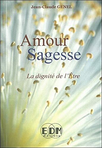 Amour, sagesse : la dignité de l'être