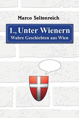 Unter Wienern: Wahre Geschichten aus Wien