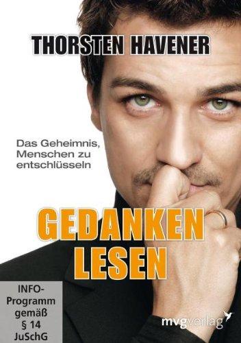 Thorsten Havener: Gedanken lesen - Das Geheimnis Menschen zu entschlüsseln