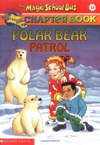 Polar Bear Patrol (The Magic School Bus, Band 13)