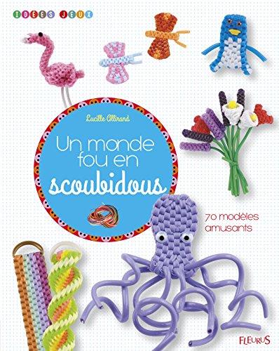 Un monde fou en scoubidous : 70 modèles amusants