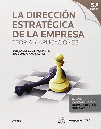 La dirección estratégica de la empresa: Teoría y aplicaciones (Tratados y Manuales de Empresa)