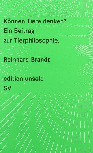 Können Tiere denken?: Ein Beitrag zur Tierphilosophie (edition unseld)