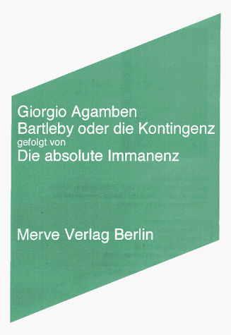 Bartleby oder die Kontingenz: gefolgt von: Die absolute Immanenz