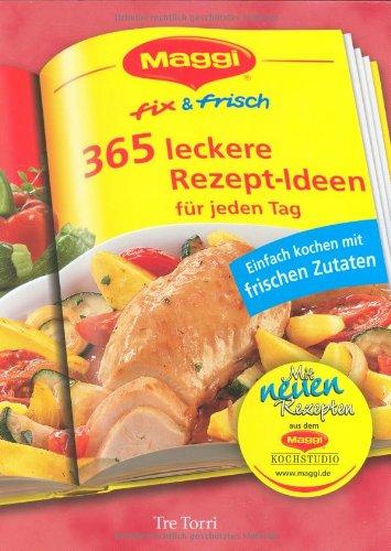 Maggi - fix & frisch: 365 Rezept-Ideen für jeden Tag / Einfach kochen mit frischen Zutaten