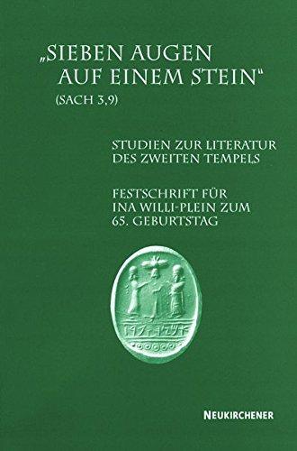 &#34;Sieben Augen auf einem Stein&#34; (Sach 3,9): Studien zur Literatur des Zweiten Tempels. Festschrift für Ina Willi-Plein zum 65. Geburtstag. Hg. von Friedhelm Hartenstein und Michael Pietsch