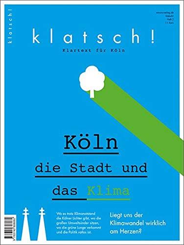 Klatsch! Klartext für Köln: Köln. Die Stadt und das Klima