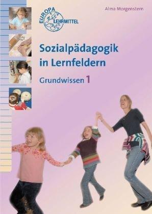 Sozialpädagogik in Lernfeldern, Bd.1 : Lernfelder 1-4