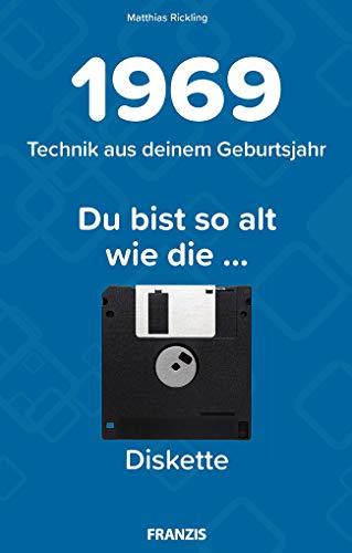 1969 - Technik aus deinem Geburtsjahr. Du bist so alt wie … Das Jahrgangsbuch für alle Technikfans | 50. Geburtstag