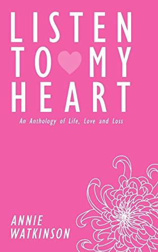 Listen to my Heart: An Anthology of Life, Love and Loss