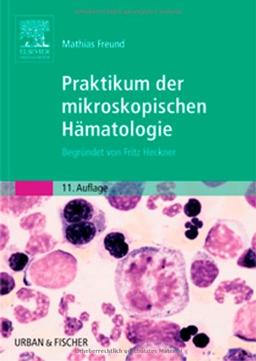 Praktikum der mikroskopischen Hämatologie: Begründet von Fritz Heckner