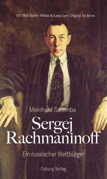 Sergej Rachmaninoff: Ein russischer Weltbüger