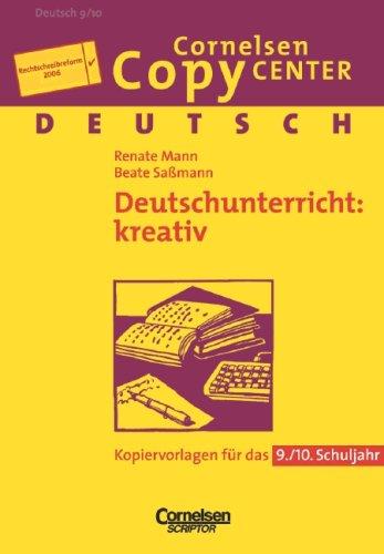 Cornelsen Copy Center: Deutschunterricht: kreativ: Deutsch für das 9./10. Schuljahr. Kopiervorlagen