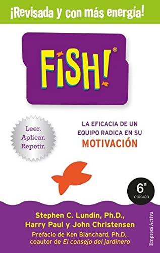 Fish -Edicion Revisada: La eficacia de un equipo radica en su capacidad de motivación (Narrativa empresarial)