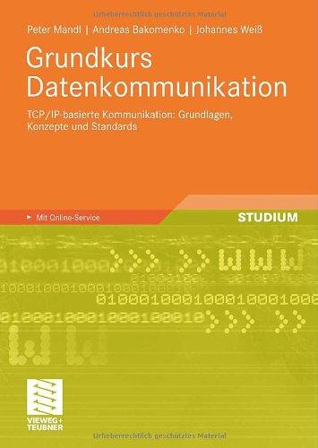 Grundkurs Datenkommunikation - TCP/IP-basierte Kommunikation: Grundlagen, Konzepte und Standards