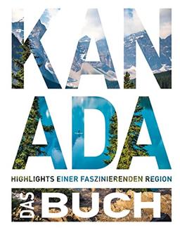 Kanada. Das Buch: Highlights eines faszinierenden Landes (KUNTH Das Buch)