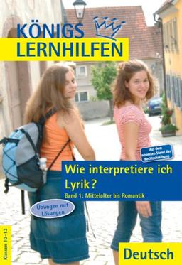 Wie interpretiere ich Lyrik?. Auf dem neuesten Stand der Rechtschreibung. Ein Übungsbuch für Schüler der Mittel- und Oberstufe: Königs Lernhilfen - ... Romantik: Übungen mit Lösungen. Klassen 10-13