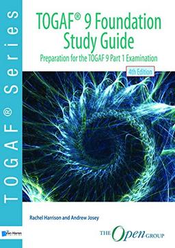 TOGAF ® 9 Foundation Study Guide – 4th Edition: Preparation for the TOGAF 9 Part 1 Examination (TOGAF series)