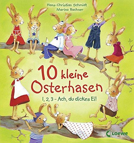 10 kleine Osterhasen: 1, 2, 3 - Ach, du dickes Ei!