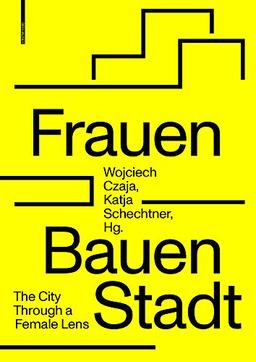 Frauen Bauen Stadt: The City Through a Female Lens